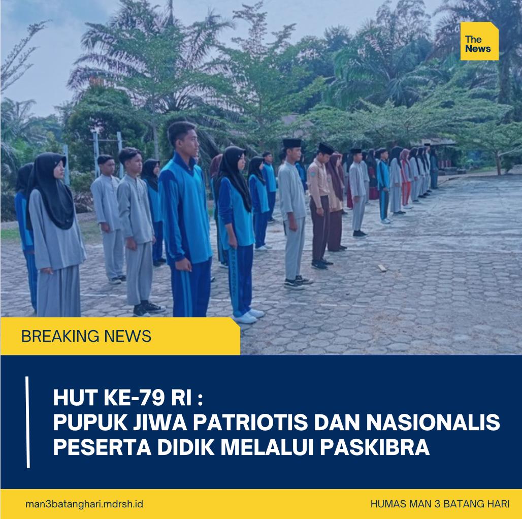 'HUT Ke-79 RI : Pupuk Jiwa Patriotis dan Nasionalis Peserta Didik Melalui PASKIBRA'