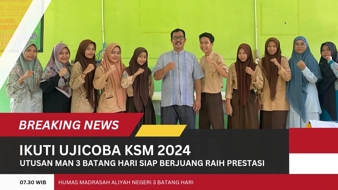 â€˜Ikuti Ujicoba KSM 2024, Utusan MAN 3 Batang Hari Siap Berjuang Raih Prestasiâ€™